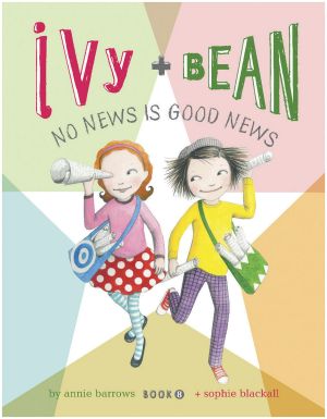 [Ivy & Bean 08] • Ivy + Bean · No News Is Good News